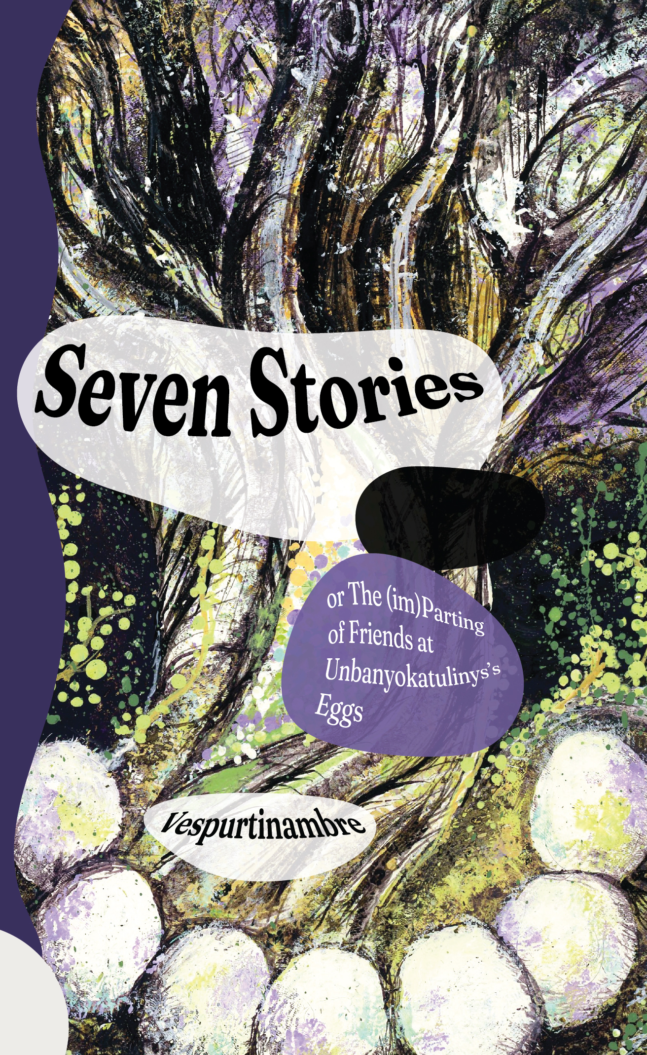 Seven Stories or The (im)Parting of Friends at Unbanyokatulinys’s Eggs