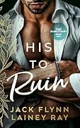 His To Ruin: A Dark Billionaire Military Romance