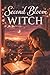 Second Bloom Witch: A Witchy Romantic Fantasy About a Single Mom, Dating Apps, Accidental Magic and the Power of Unspoken Wishes