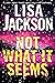 Not What It Seems by Lisa Jackson