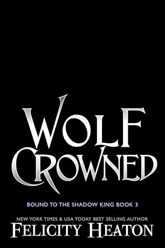 Wolf Crowned: An enemies-to-lovers rejected mate fae / shifter romantasy (Bound to the Shadow King Book 3)