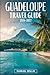 GUADELOUPE TRAVEL GUIDE 202...