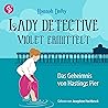 Das Geheimnis von Hastings Pier: Lady Detective Violet ermittelt, Band 1 Das Geheimnis von Hastings Pier: Lady Detective Violet ermittelt, Band 1