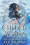 On Gilded Waters On Gilded Waters