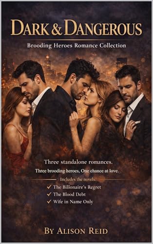 Dark & Dangerous: Brooding Heroes Romance Collection (The Ultimate Alison Reid Romance Collection: 15 Binge-Worthy Box Sets)