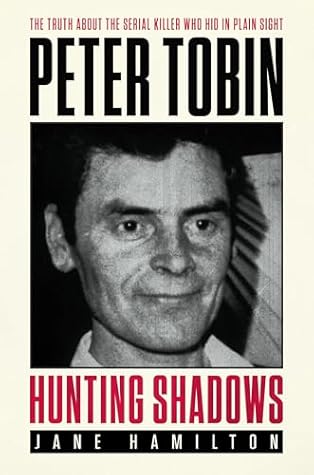 Hunting Shadows: Peter Tobin - The truth about the serial killer who hid in plain sight