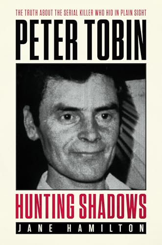 Hunting Shadows: Peter Tobin - The truth about the serial killer who hid in plain sight (Kindle Edition)