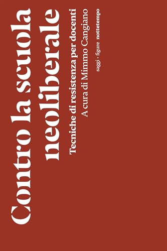 Contro la scuola neoliberale: Tecniche di resistenza per docenti (Italian Edition)