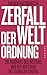 Zerfall der Weltordnung: Di...