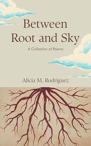 Between Root and Sky: A Collection of Poems (Kindle Edition)