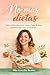 No más dietas.: Guía realis...