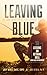 Leaving Blue: 50 Lessons on...