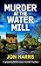MURDER AT THE WATER MILL a ...