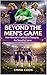 Beyond the Men's Game: How ...