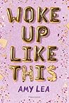 Woke up like this