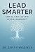 Lead Smarter by Dr. David Wiggins II
