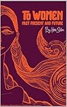 To Women Past Present and Future