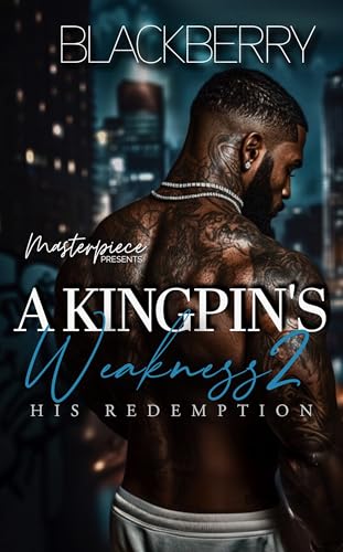 A Kingpin's Weakness 2: His redemption (Kindle Edition)