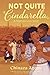 Not Quite Cindarella  by Chinaza Agom