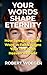 Your Words Shape Eternity by Robert Woeger Your Words Shape Eternity by Robert Woeger