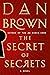 The Secret of Secrets by Dan    Brown