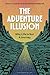 The Adventure Illusion: Why Life is Not a Journey
