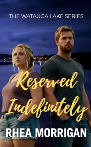Reserved Indefinitely: The Watauga Lake Series Book 1 (Kindle Edition)