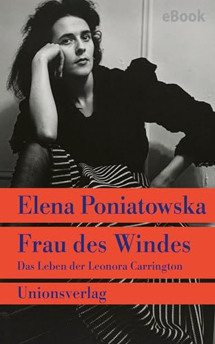 Frau des Windes: Das Leben der Leonora Carrington. Roman (German Edition)