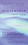 wîhtamawik / Tell Them by Louise Bernice Halfe