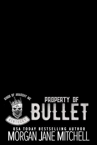 Property of Bullet (Kings of Anarchy MC: Kentucky Book 6)
