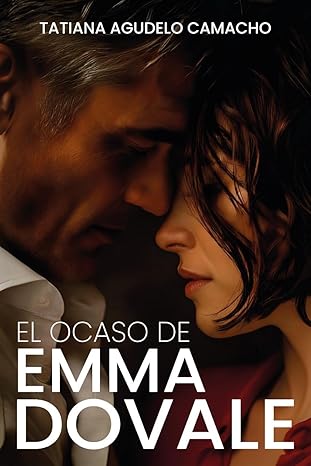 El ocaso de Emma Dovale: Una novela de amor con diferencia de edad en un hotel lleno de secretos. (Romances Prohibidos nº 2) (Spanish Edition)