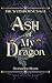Ash of My Dragon: A New Adult Romantasy (Wyrmhorne Saga Book 1) (The Wyrmhorne Saga)