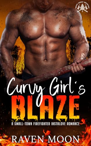 Curvy Girl's Blaze: A Small-Town Firefighter Instalove Romance (West Coast Wildfire Book 1)
