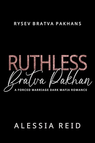 Ruthless Bratva Pakhan: A Forced Marriage Dark Mafia Romance (Rysev Bratva Pakhans Book 2)