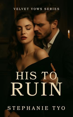 HIS TO RUIN : A Dark Romance of Obsession, Power, and Artistic Destruction (Velvet Vows)
