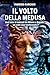 Il volto della Medusa: Una ...