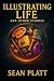 Illustrating Life and Other Stories by Sean Platt Illustrating Life and Other Stories by Sean Platt