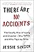 There Are No Accidents: The...