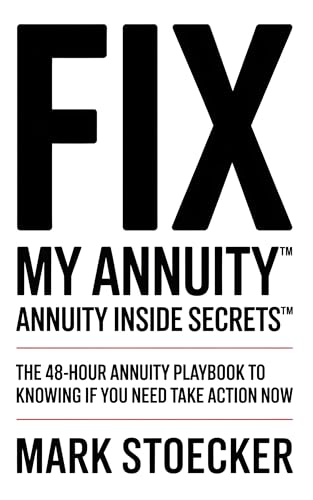 FIX MY ANNUITY™: ANNUITY INSIDE SECRETS™ THE 48-HOUR ANNUITY PLAYBOOK TO KNOWING IF YOU NEED TO TAKE ACTION NOW (Kindle Edition)
