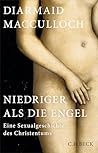 Niedriger als die Engel: Eine Sexualgeschichte des Christentums (German Edition)