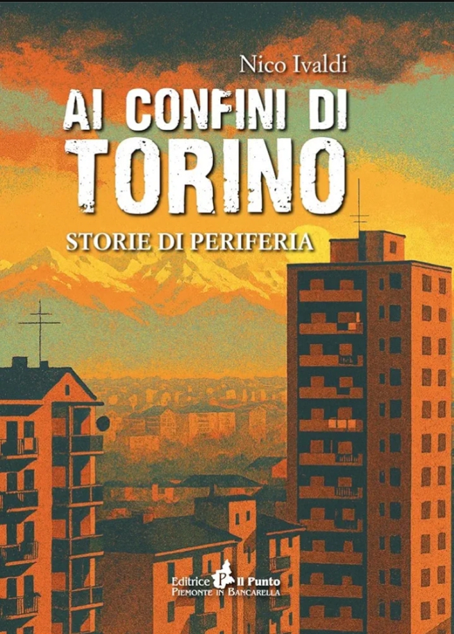 Ai confini di Torino: Storie di periferia