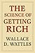 The Science of Getting Rich by Wallace D. Wattles