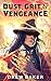 Dust, Grit, and Vengeance by Drew  Baker