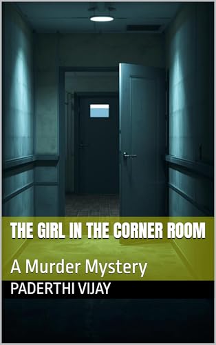 The Girl in the Corner Room: A Locked-Room Murder Mystery (The Corner Room Series Book 1)