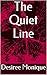The Quiet Line by Desiree Monique