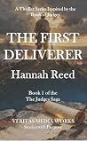 The First Deliverer: A Chronicle of Forgetting and Deliverance (The Judges Saga, Book One)
