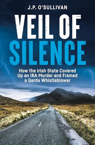 Veil of Silence: How the Irish State Covered Up an IRA Murder and Framed a Garda Whistleblower (Paperback)