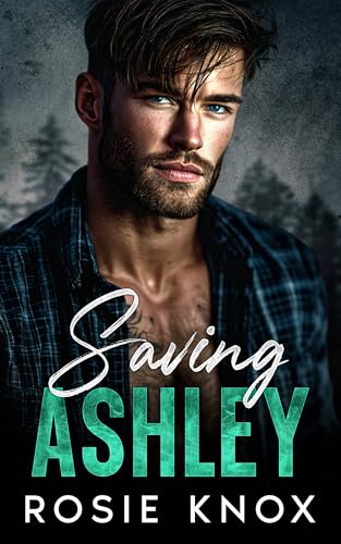 Saving Ashley: An Enemies to Lovers Surprise Baby Small Town Romance (Evergreen Heights Alpha Daddies)