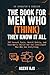 The Book for Men Who (Think...