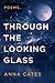 Through the Looking Glass by Anna Cates